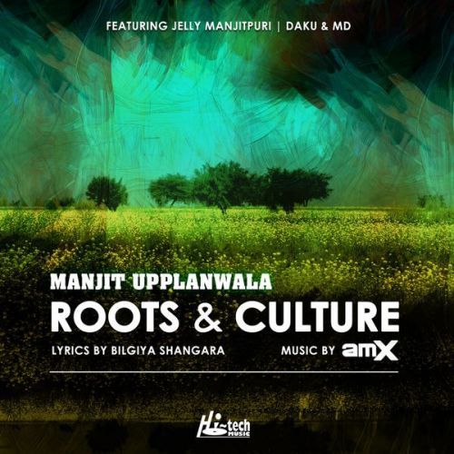 Roots & Culture Manjit Upplanwala, AMX and others... full album mp3 songs download