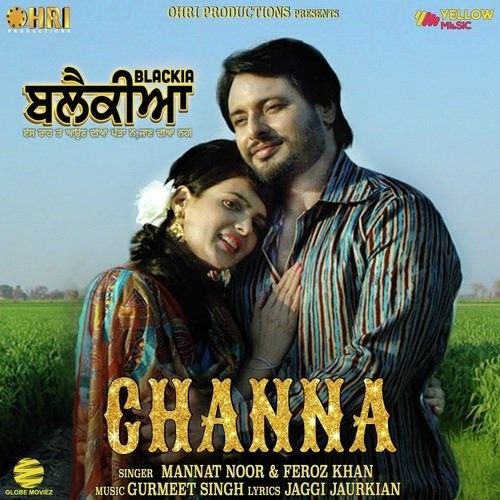 Channa (Blackia) Mannat Noor, Feroz Khan Mp3 Song Free Download