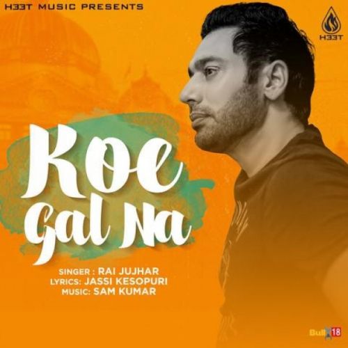 Koe Gal Na Rai Jujhar Mp3 Song Free Download