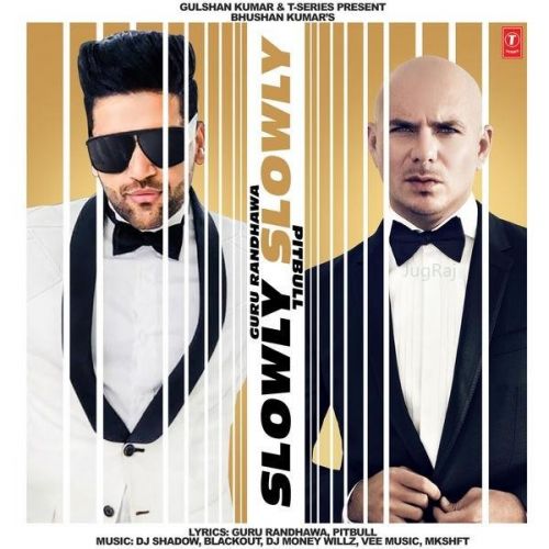 Slowly Slowly Guru Randhawa, Pitbull Mp3 Song Free Download