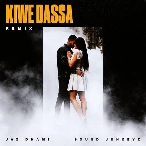 Kiwe Dassa Remix Jaz Dhami, Sound Junkeyz Mp3 Song Free Download