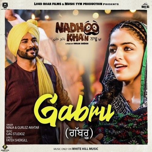 Gabru (Nadhoo Khan) Ninja, Gurlez Akhtar Mp3 Song Free Download