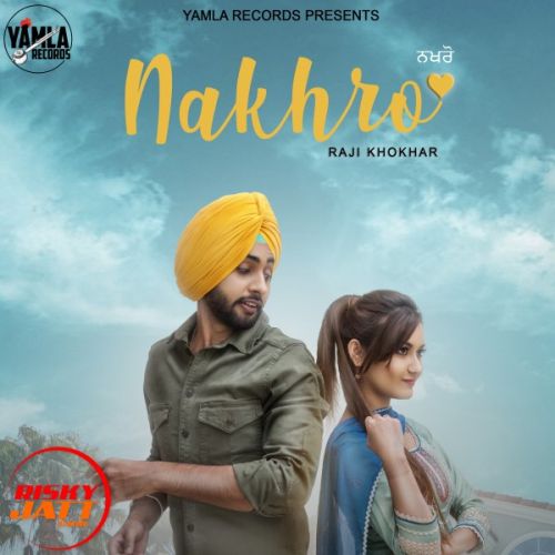 Nakhro Raji Khokhar Mp3 Song Free Download