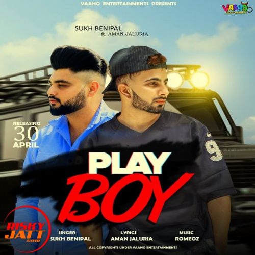 Play boy Sukh Benipal, Aman Jaluria Mp3 Song Free Download