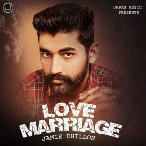 Love Marriage Jamie Dhillon Mp3 Song Free Download