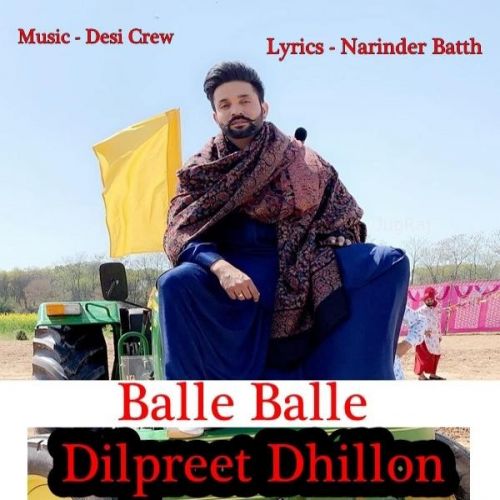 Balle Balle Dilpreet Dhillon Mp3 Song Free Download