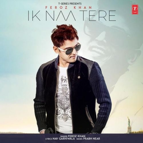 Ik Naa Tere Feroz Khan Mp3 Song Free Download