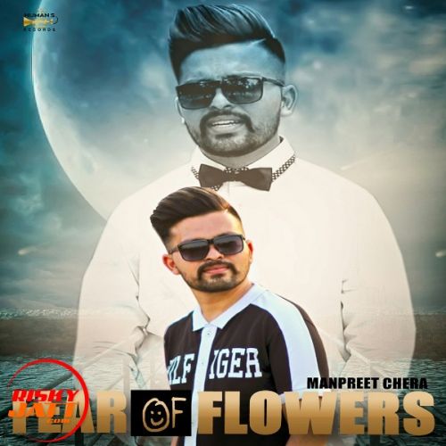 Fear Of Flowers Manpreet Chera Mp3 Song Free Download