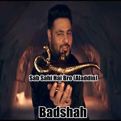 Sab Sahi Hai Bro (Aladdin) Badshah Mp3 Song Free Download