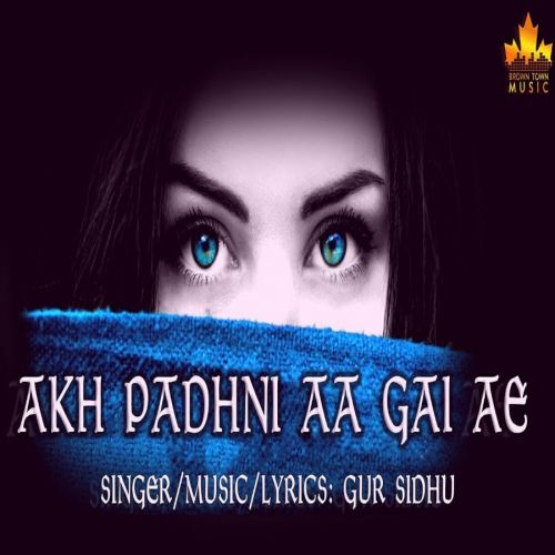 Akh Padhni Aa Gayi Ae Gur Sidhu Mp3 Song Free Download