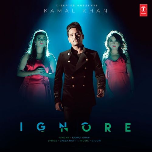 Ignore Kamal Khan Mp3 Song Free Download