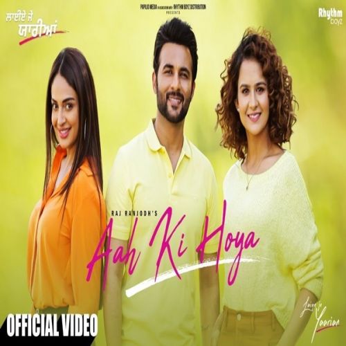 Aah Ki Hoya (Laiye Je Yaarian) Raj Ranjodh Mp3 Song Free Download