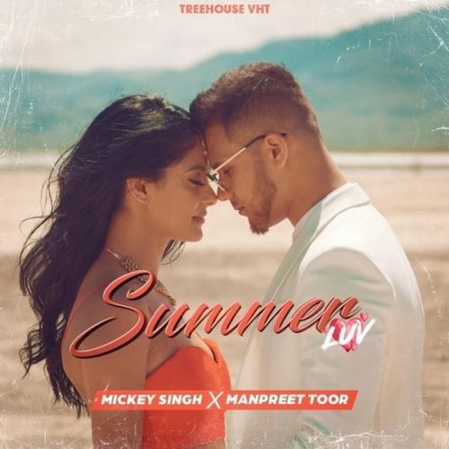 Summer Luv Mickey Singh, Manpreet Toor Mp3 Song Free Download
