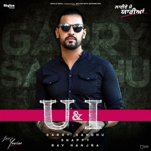U And I (Laiye Je Yaarian) Garry Sandhu Mp3 Song Free Download