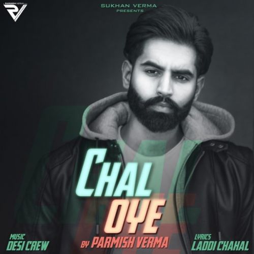 Chal Oye Parmish Verma Mp3 Song Free Download