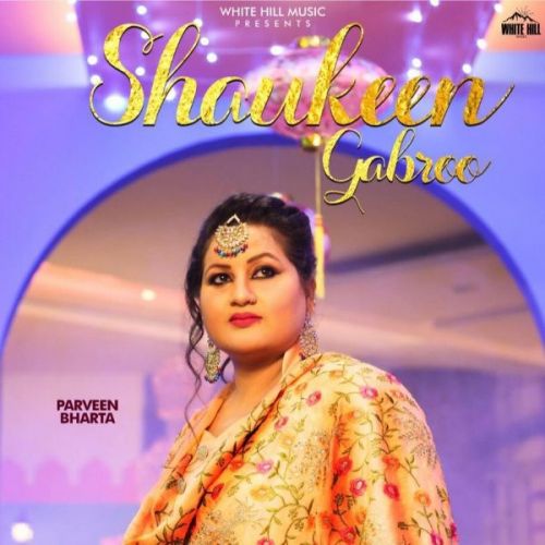 Shaukeen Gabroo Parveen Bharta Mp3 Song Free Download