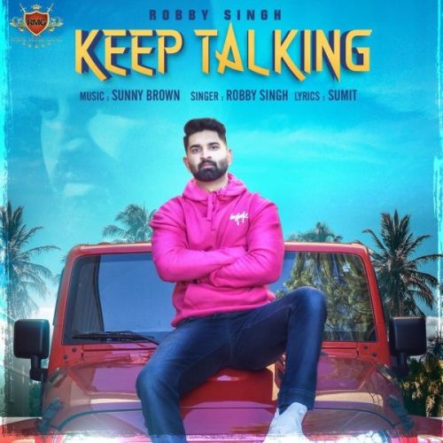 Keep Talking Robby Singh Mp3 Song Free Download