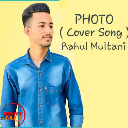 Photo (Cover Song) Rahul Multani Mp3 Song Free Download