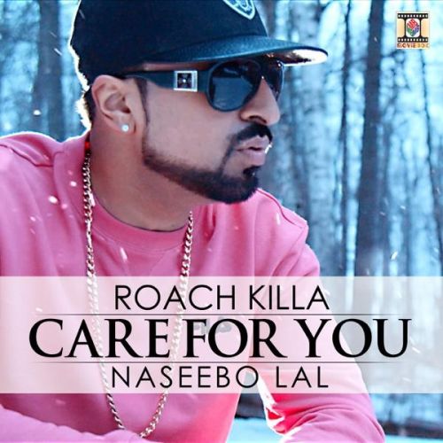 Care For You Roach KIlla, Naseebo Lal Mp3 Song Free Download