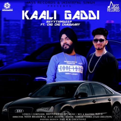 Kaali Gaddi RhyythmDeep, Cho Cho Chaudhary Mp3 Song Free Download