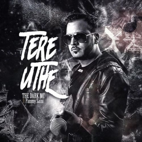 Tere Uthe The Dark MC, Pammy Saini Mp3 Song Free Download