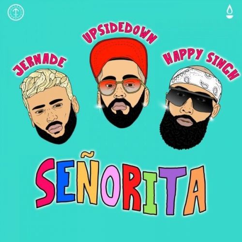 Senorita Jernade, Happy Singh, UpsideDown Mp3 Song Free Download