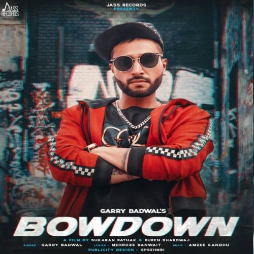 Bowdown Garry Badwal Mp3 Song Free Download