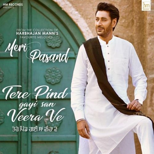 Tere Pind Gayi San Veera Ve Harbhajan Mann Mp3 Song Free Download