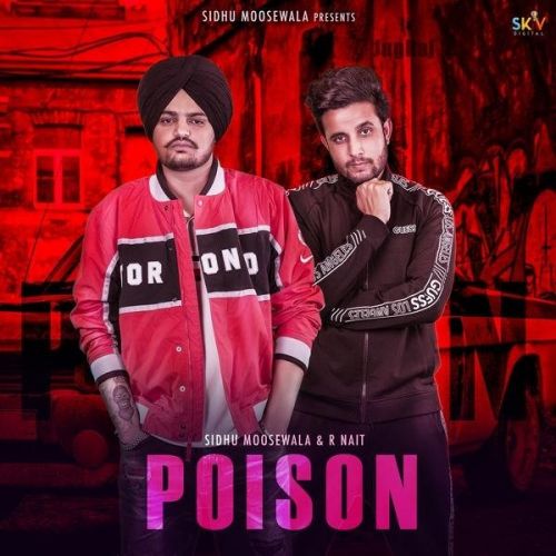 Poison Sidhu Moose Wala, R Nait Mp3 Song Free Download