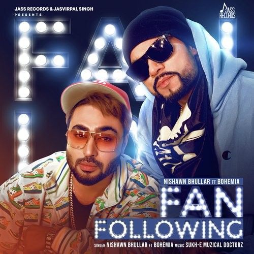 Fan Following Nishawn Bhullar, Bohemia Mp3 Song Free Download