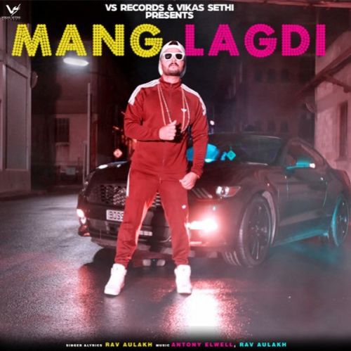 Mang Lagdi Rav Aulakh Mp3 Song Free Download
