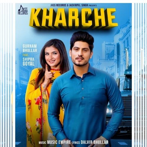 Kharche Gurnam Bhullar, Shipra Goyal Mp3 Song Free Download