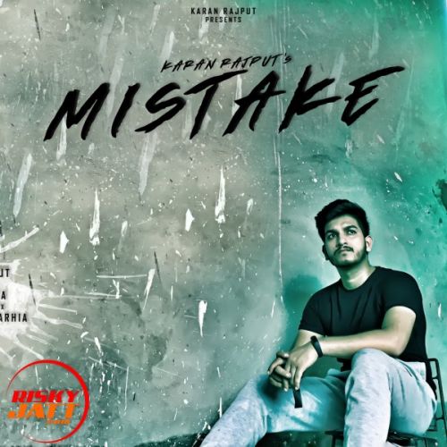 Mistake Karan Rajput Mp3 Song Free Download