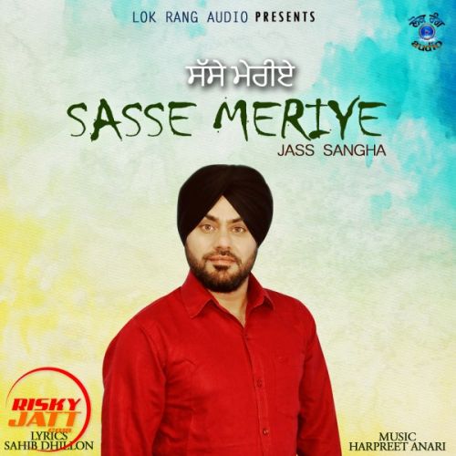 Sasse Meriye Jass Sangha Mp3 Song Free Download