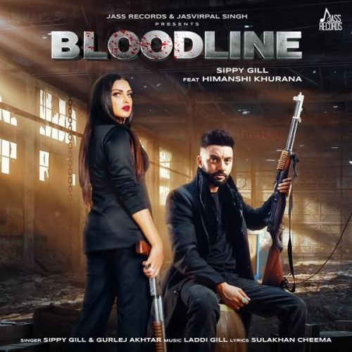 Bloodline Sippy Gill, Gurlej Akhtar Mp3 Song Free Download