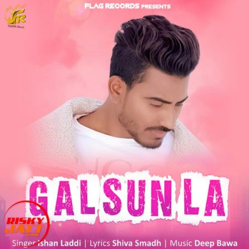 Gal Sun La Ishan Laddi Mp3 Song Free Download