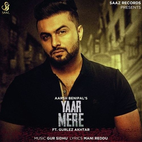 Yaar Mere Aarsh Benipal, Gurlez Akhtar Mp3 Song Free Download