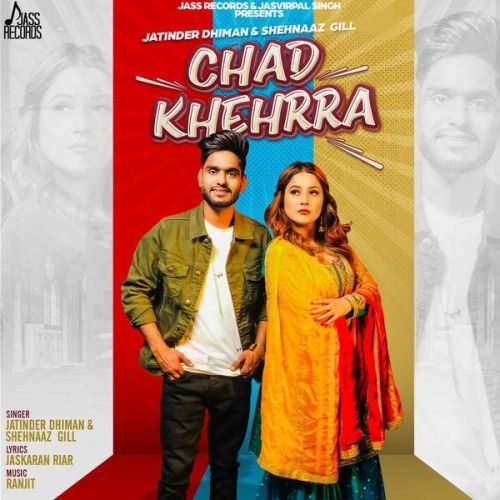 Chad Khehrra Jatinder Dhiman, Shehnaaz Gill Mp3 Song Free Download