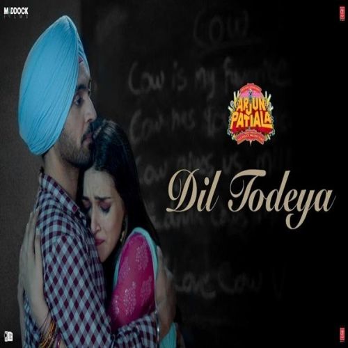 Dil Todeya (Arjun Patiala) Diljit Dosanjh Mp3 Song Free Download