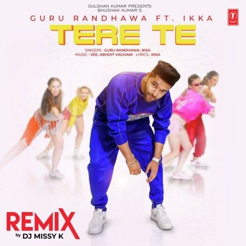 Tere Te Remix Guru Randhawa, DJ Missy K Mp3 Song Free Download