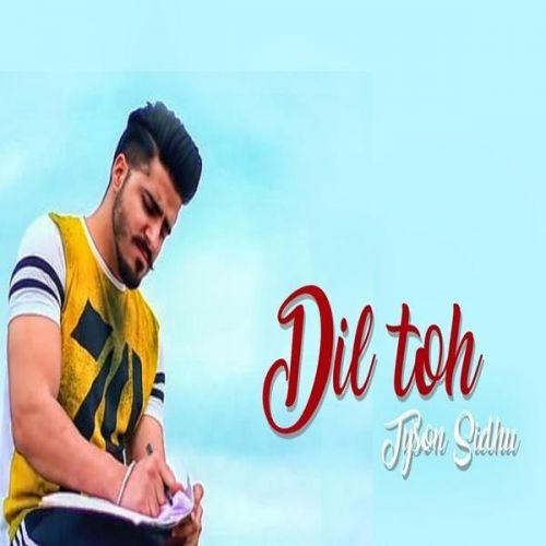 Dil Toh Tyson Sidhu Mp3 Song Free Download