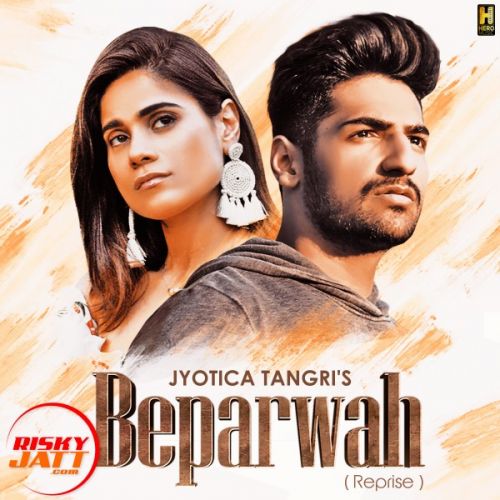 Beparwah Reprise Jyotica Tangri, Karan Singh Arora Mp3 Song Free Download