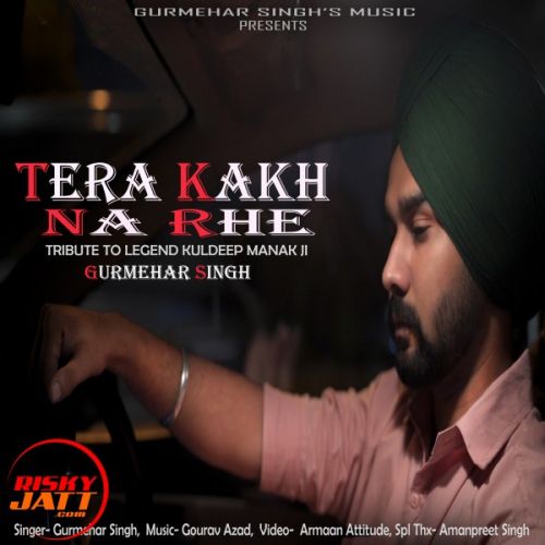 Tera Kakh Na Rahe Gurmehar Singh Mp3 Song Free Download