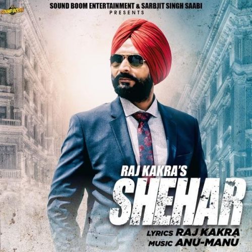 Shehar Raj Kakra Mp3 Song Free Download