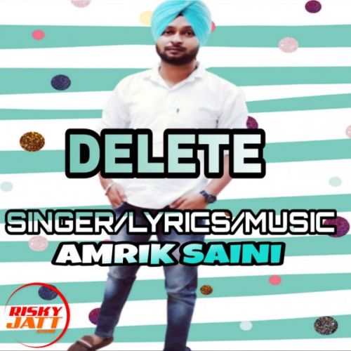Delete Amrik Saini Mp3 Song Free Download
