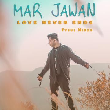 Mar Jawan - Love Never Ends Fysul Mirza Mp3 Song Free Download