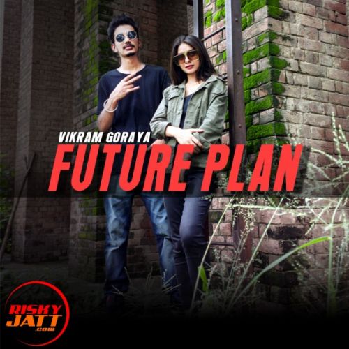 Future Plan Vikram Goraya Mp3 Song Free Download