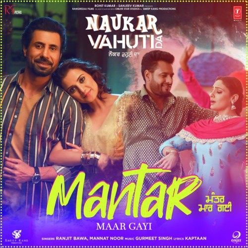 Mantar Maar Gayi (Naukar Vahuti Da) Ranjit Bawa, Mannat Noor Mp3 Song Free Download
