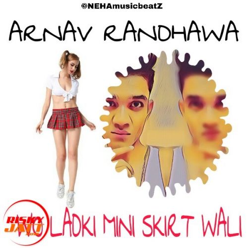 Wo Ladki Mini Skirt Wali Arnav Randhawa Mp3 Song Free Download