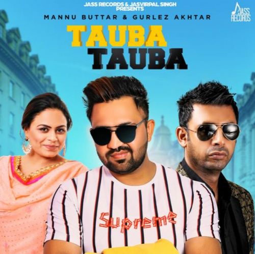 Tauba Tauba Mannu Buttar, Gurlej Akhtar Mp3 Song Free Download